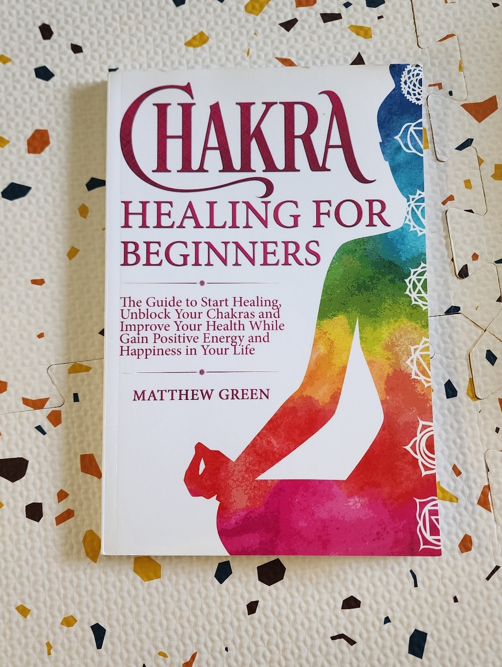 Chakra Healing for Beginners by Matthew Green - Colorful Wellness Guide New
